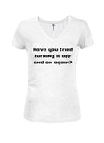 Have you tried turning it off and on again? Juniors V Neck T-Shirt