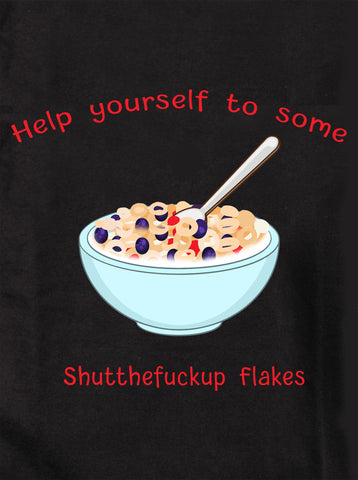 Help Yourself to Some Shutthefuckup Flakes Kids T-Shirt