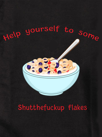 Help Yourself to Some Shutthefuckup Flakes T-Shirt
