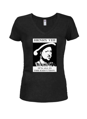 Henry VIII It's All in the Execution Juniors V Neck T-Shirt