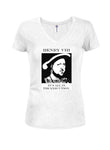 Henry VIII Tout est dans l'exécution Juniors T-shirt col en V