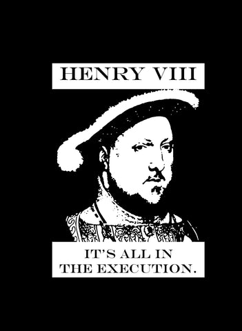 Henry VIII It's All in the Execution Kids T-Shirt