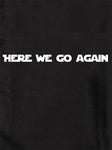 Here we go again Kids T-Shirt