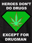 T-shirt Les héros ne prennent pas de drogue sauf Drugman