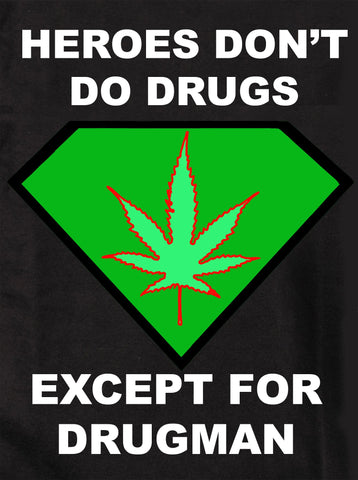 Heroes Don't Do Drugs Except For Drugman Kids T-Shirt