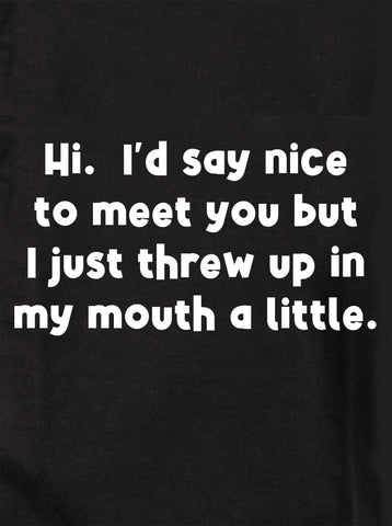 Hi.  I’d say nice to meet you Kids T-Shirt