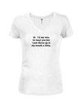 Hi.  I’d say nice to meet you Juniors V Neck T-Shirt