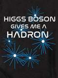 T-shirt Higgs Boson me donne un hadron