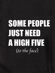 Some People Just Need a High Five to the Face T-Shirt - Five Dollar Tee Shirts