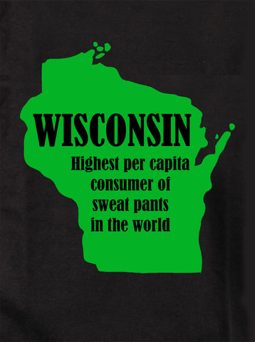 Wisconsin: Highest per capita consumer of sweat pants in the world Kids T-Shirt