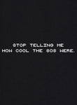 Stop Telling Me How Cool the 80s Were T-Shirt - Five Dollar Tee Shirts