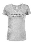 How can I miss you when you never go away? Juniors V Neck T-Shirt