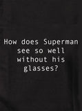 How does Superman see so well without his glasses? T-Shirt