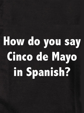 Comment dit-on Cinco de Mayo en espagnol ? T-shirt enfant