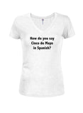 How do you say Cinco de Mayo in Spanish? Juniors V Neck T-Shirt
