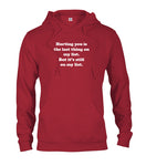 Hurting you is the last thing on my list T-Shirt