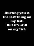 Hurting you is the last thing on my list Kids T-Shirt