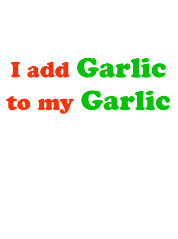 I add Garlic to my Garlic Apron