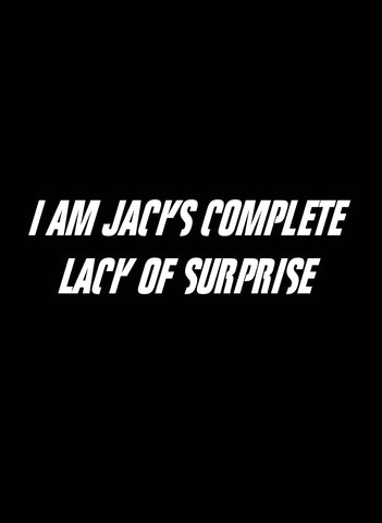 I am Jacks complete lack of surprise Kids T-Shirt