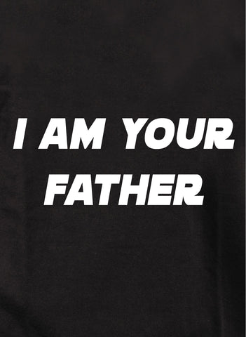 I Am Your Father Kids T-Shirt