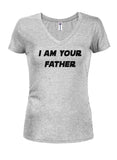 I Am Your Father Juniors V Neck T-Shirt