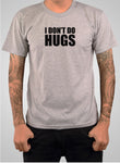 I DON'T DO HUGS T-Shirt