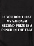 IF YOU DON'T LIKE MY SARCASM T-Shirt