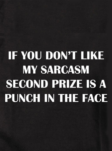 IF YOU DON'T LIKE MY SARCASM T-Shirt