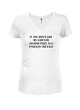 IF YOU DON'T LIKE MY SARCASM Juniors V Neck T-Shirt