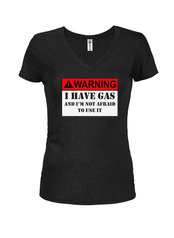 Warning I Have Gas And I'm Not Afraid To Use It Juniors V Neck T-Shirt