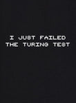 I Just Failed the Turing Test T-Shirt