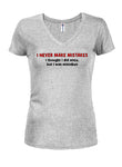 I Never Make Mistakes Juniors V Neck T-Shirt