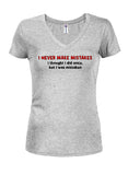 I Never Make Mistakes Juniors V Neck T-Shirt