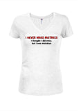 I Never Make Mistakes Juniors V Neck T-Shirt