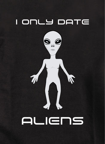 T-shirt Je ne sors qu'avec des extraterrestres
