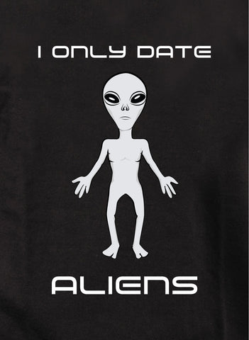 I Only Date Aliens Kids T-Shirt