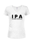 I P A lot when I drink beer Juniors V Neck T-Shirt