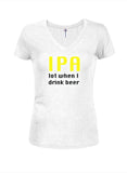 IPA beaucoup quand je bois de la bière T-shirt col en V Juniors