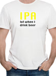 Lote de IPA cuando bebo cerveza Camiseta