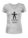 I Pooped Today! Juniors V Neck T-Shirt
