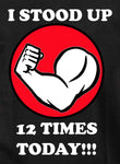 I Stood Up 12 Times Today! Kids T-Shirt