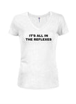 It's All in the Reflexes Juniors V Neck T-Shirt