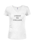 I Went to Collage Juniors V Neck T-Shirt