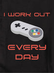 I Workout Every Day T-Shirt