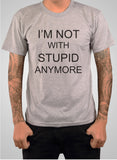 I'M NOT WITH STUPID ANYMORE T-Shirt