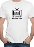 I'd Rather be Watching Porn T-Shirt