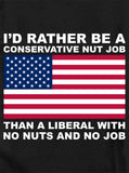 I'd Rather be a Conservative Nut Job T-Shirt