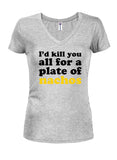 I'd kill you all for a plate of nachos T-Shirt