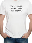 Camiseta Sólo jugaré durante una hora