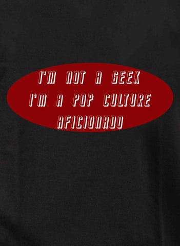 T-shirt Je ne suis pas un geek, je suis un passionné de culture pop